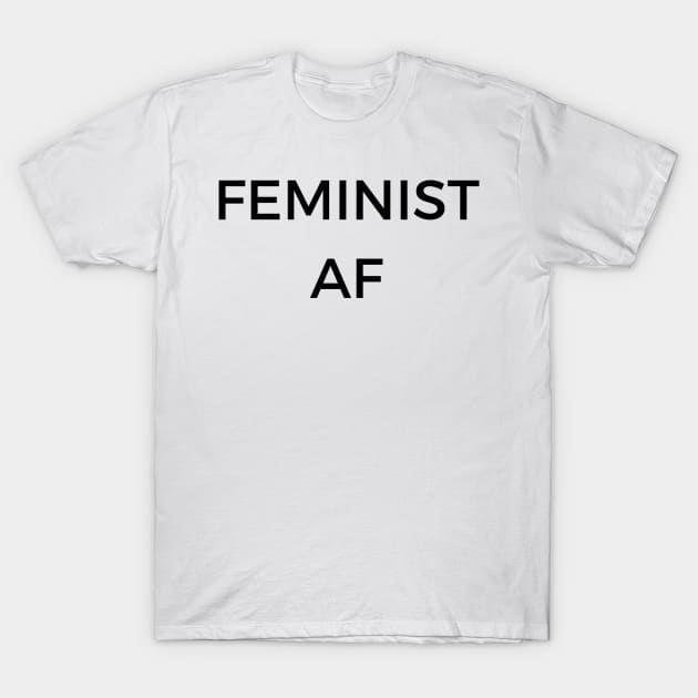 FEMINIST AF T-Shirt by ziffu